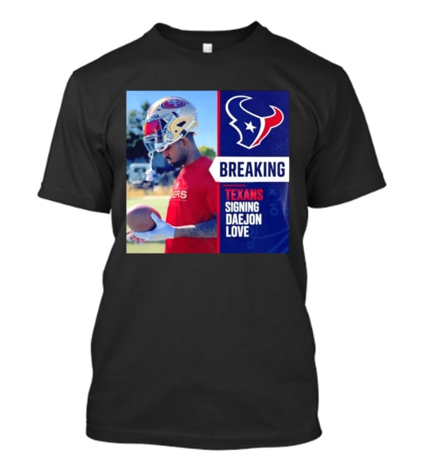 Breaking Houston Texans Signing WR Daejon Love NFL News T-Shirt