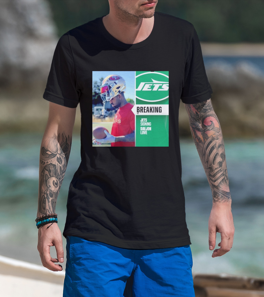 Breaking New York Jets Signing Daejon Love NFL News T-Shirt