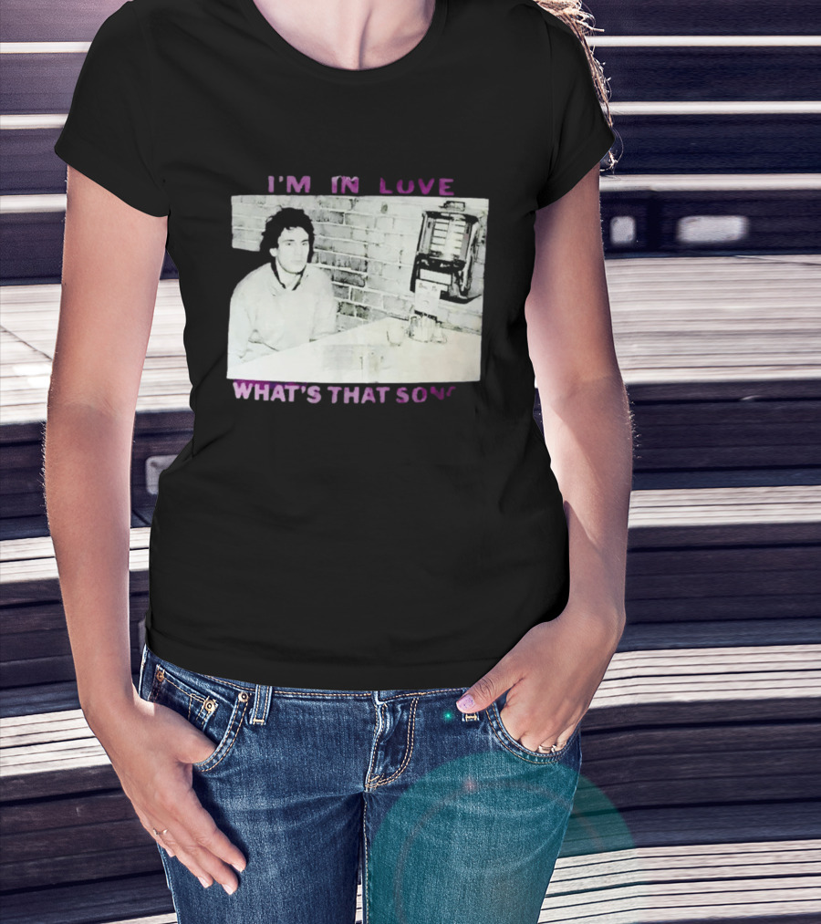 I'm In Love What's That Song Jukebox Music T-Shirt