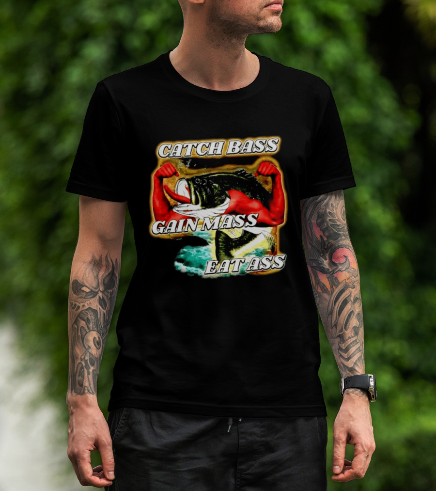Catch Bass Gain Mass Eat Ass Fishing Gym Motivational T-Shirt
