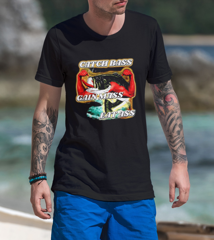 Catch Bass Gain Mass Eat Ass Fishing Gym Motivational T-Shirt