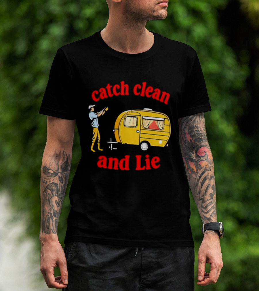 Catch Clean And Lie Fishing Camper Camping T-Shirt