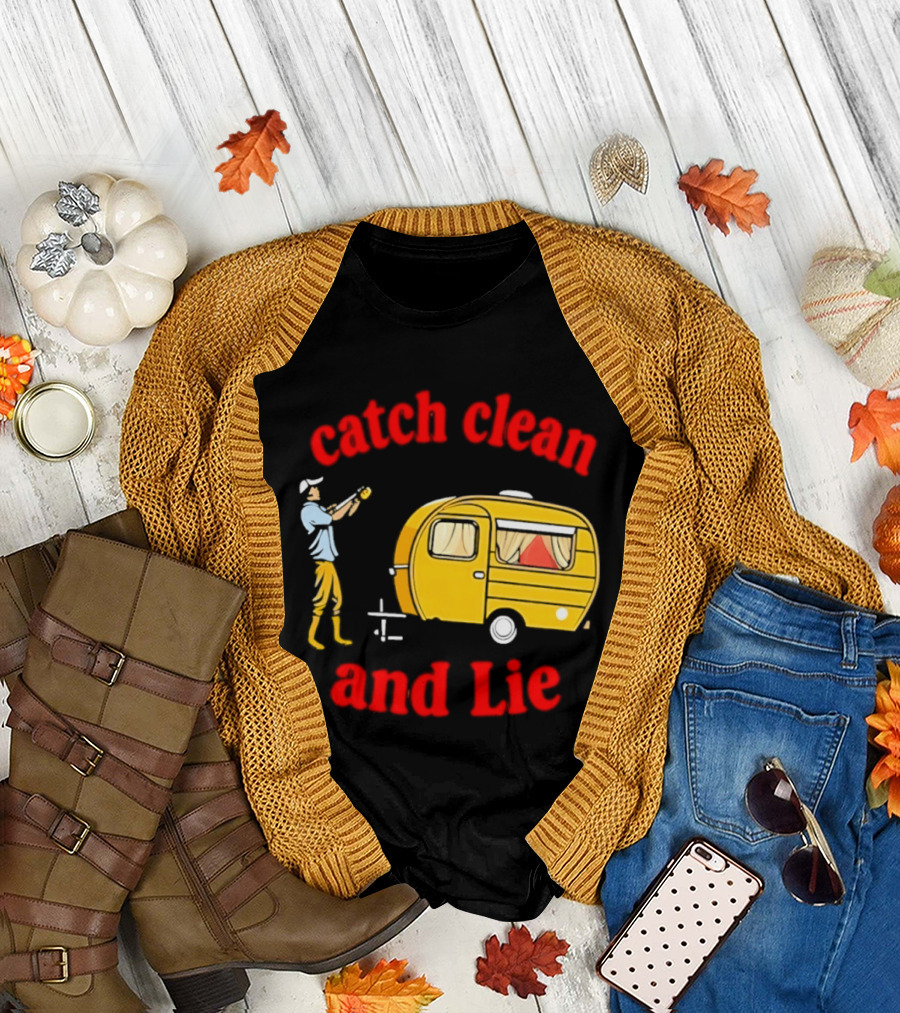 Catch Clean And Lie Fishing Camper Camping T-Shirt