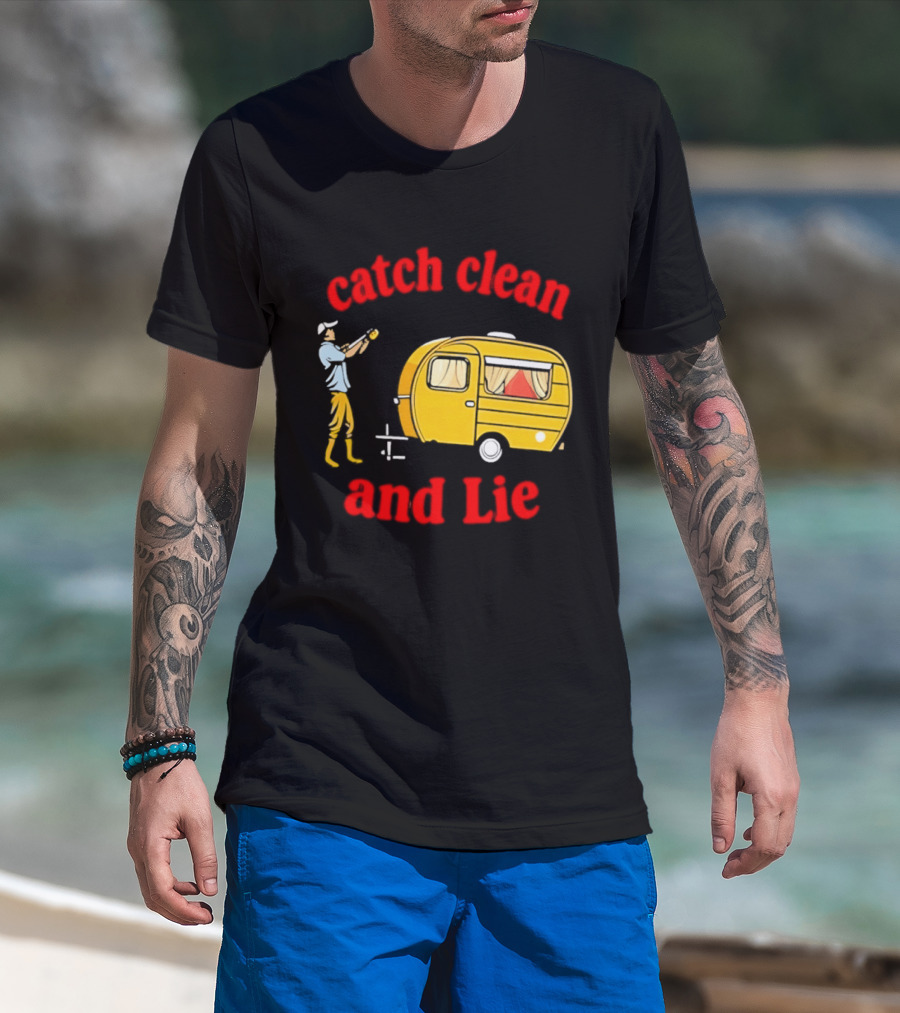 Catch Clean And Lie Fishing Camper Camping T-Shirt