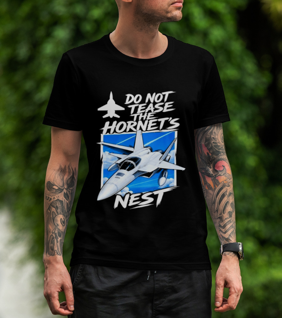 F A 18 Fighter Jet Do Not Tease The Hornet's Nest T-Shirt