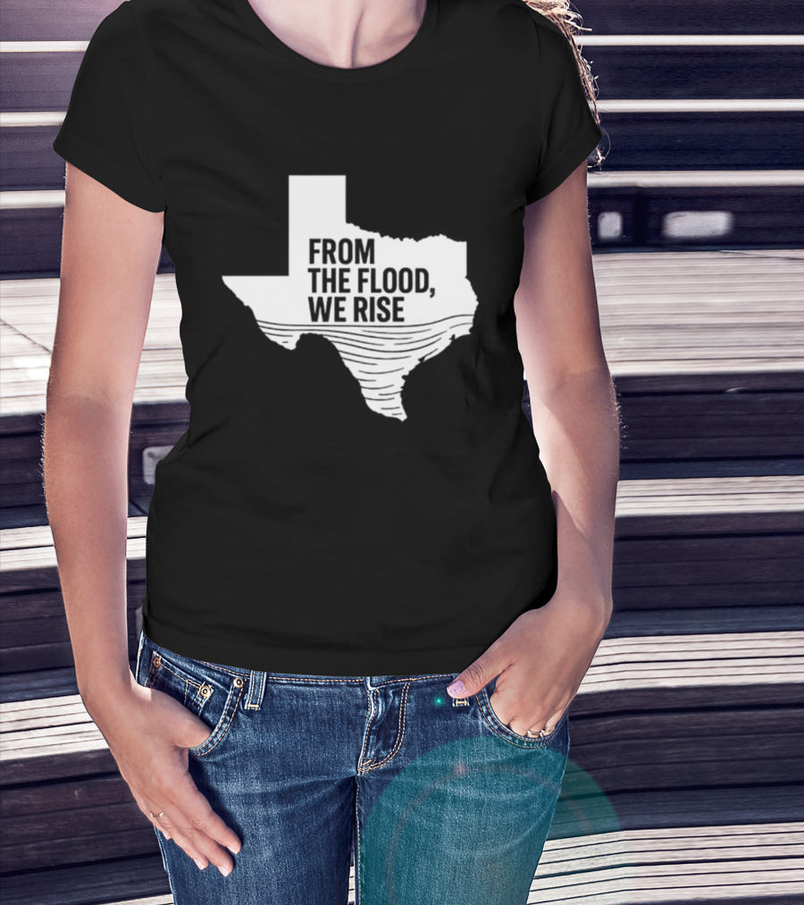 Texas From The Flood We Rise T-Shirt