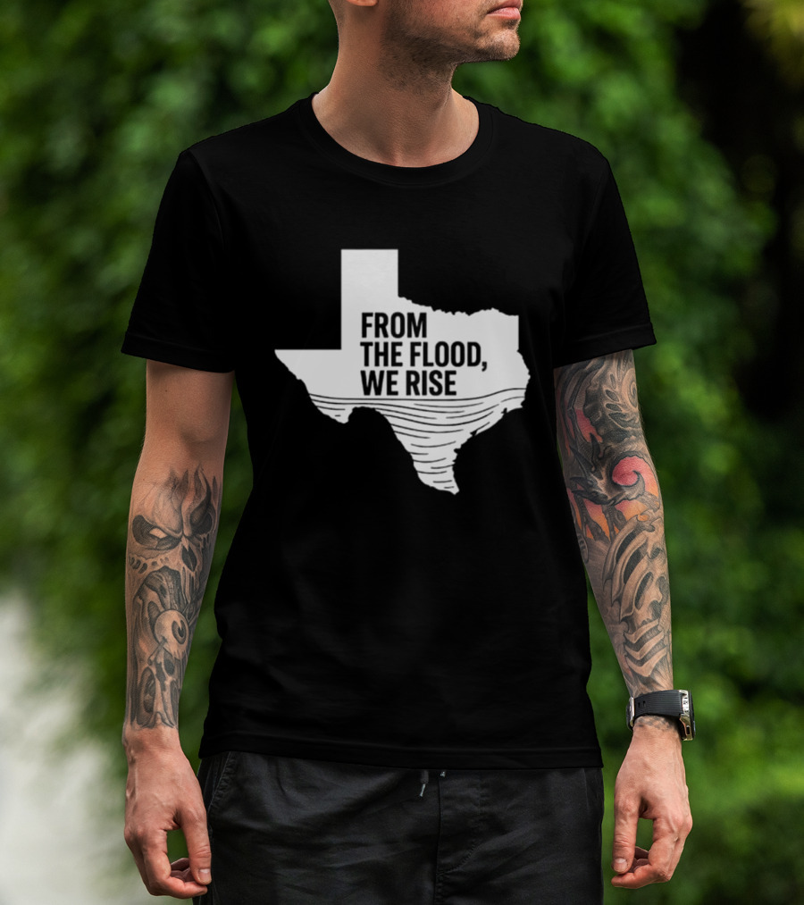 Texas From The Flood We Rise T-Shirt