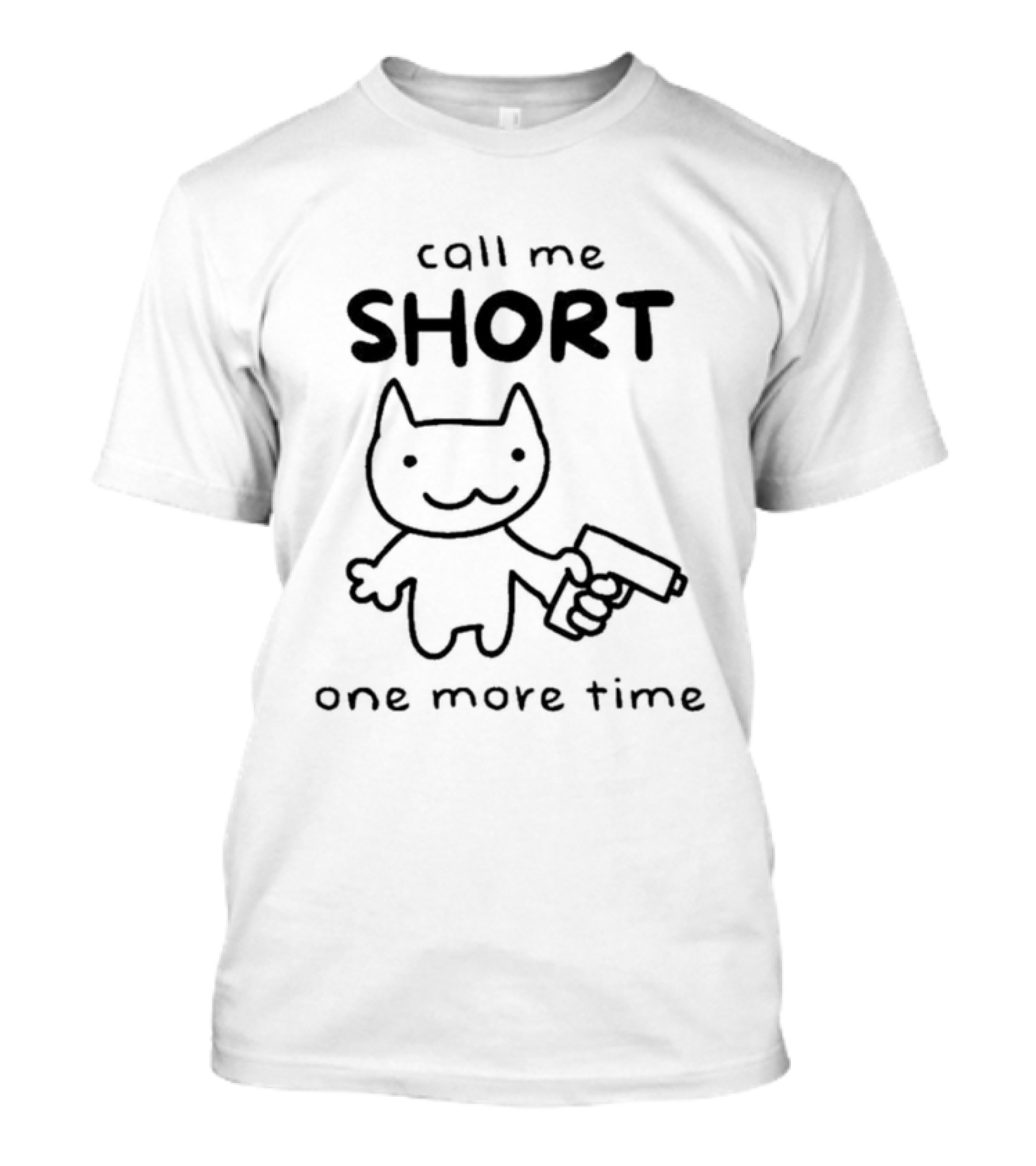 Call Me Short One More Time Cat With Gun T-Shirt