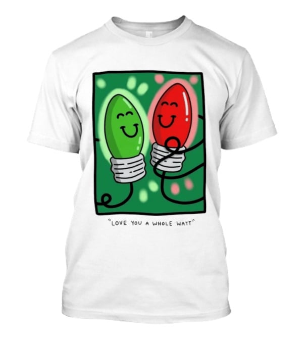Love You A Whole Watt Christmas Light Bulb Couple T-Shirt