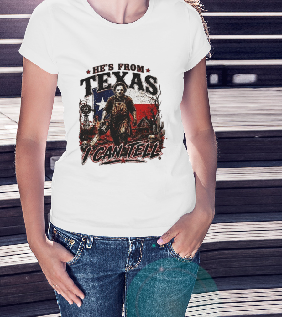 He's From Texas Horror Chainsaw Halloween I Can Tell T-Shirt
