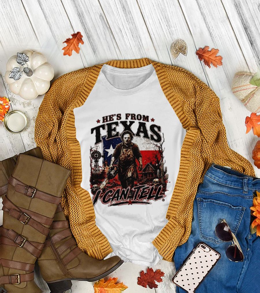 He's From Texas Horror Chainsaw Halloween I Can Tell T-Shirt