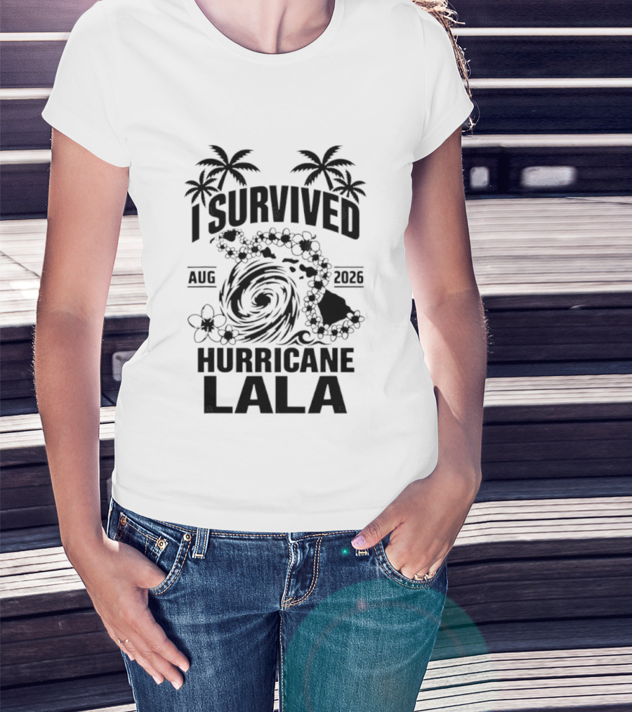 I Survived Hurricane Lala Palm Trees August 2026 Tropical Storm T-Shirt