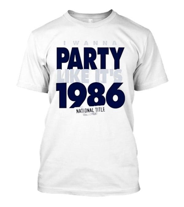 I Wanna Party Like It's 1986 National Title Or Bust T-Shirt