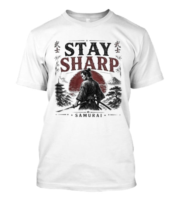 Stay Sharp Samurai Warrior Katana Japan T-Shirt