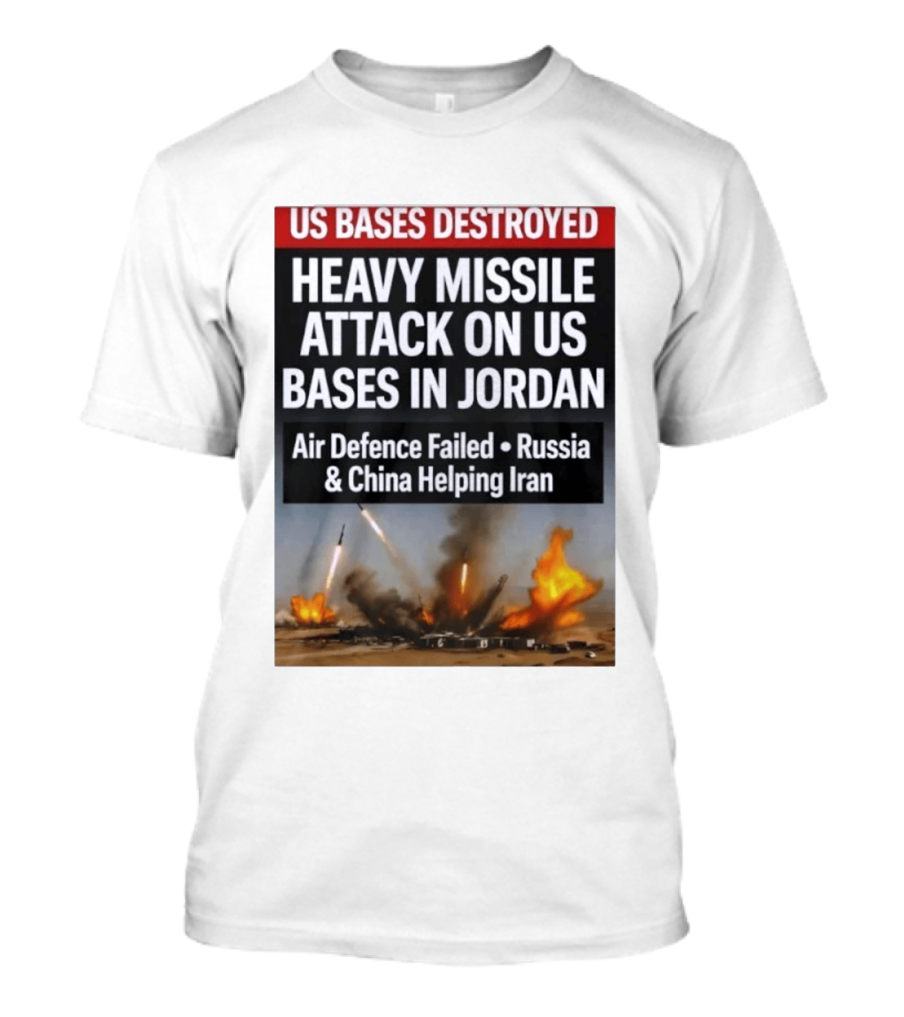 US Bases Destroyed Heavy Missile Attack On US Bases In Jordan Air Defence Failed Russia China Helping Iran T-Shirt