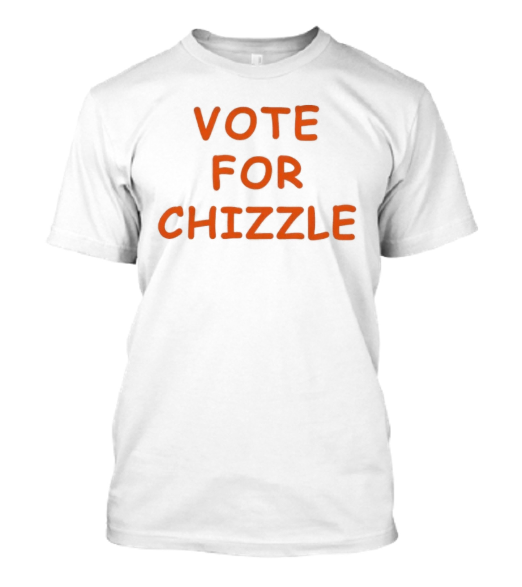 Vote For Chizzle Election Campaign Political T-Shirt