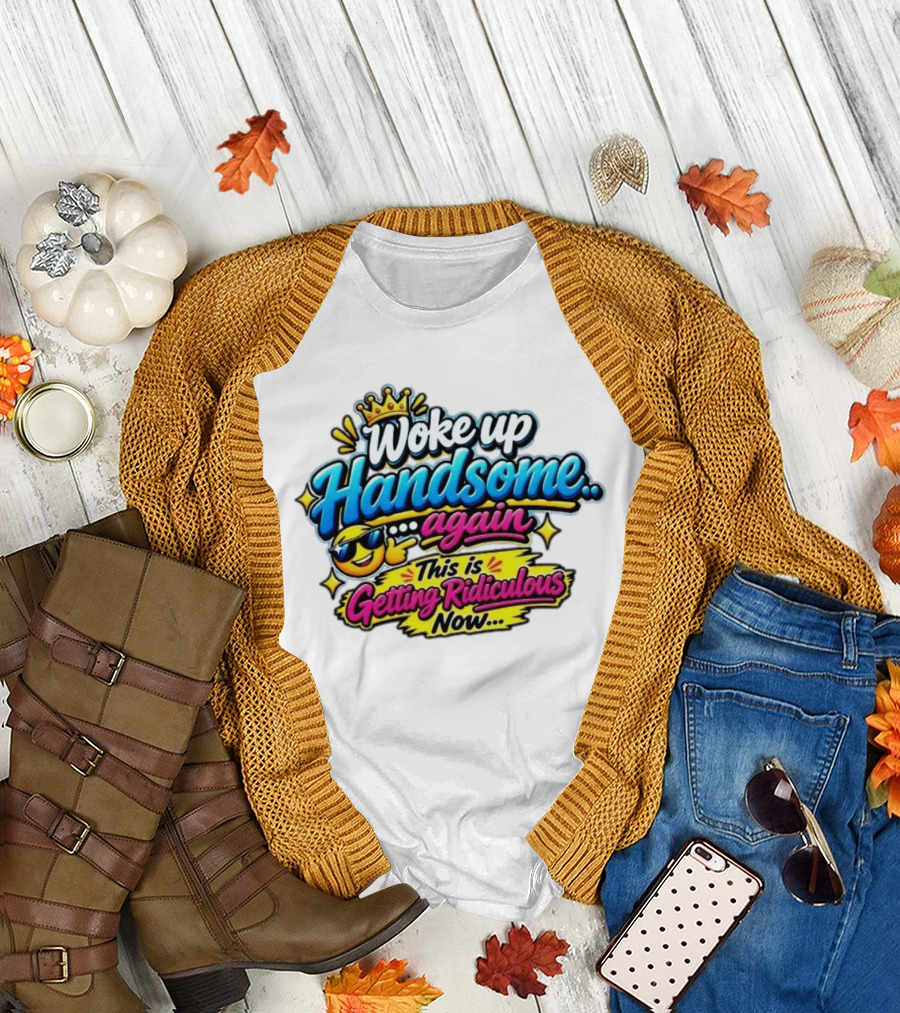 Woke Up Handsome Again This Is Getting Ridiculous Now Emoji Crown Sunglasses T-Shirt
