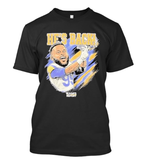 HE'S BACK Aaron Donald Rams Report Los Angeles Rams T-Shirt