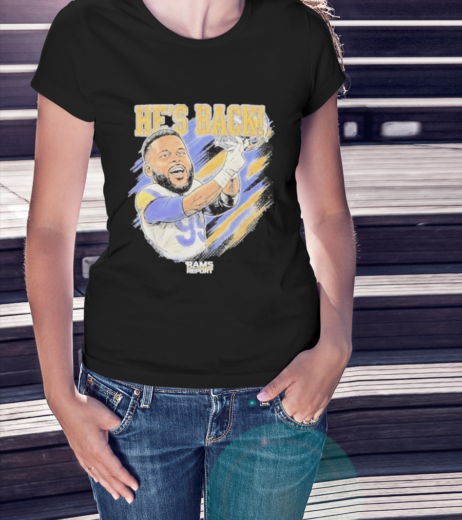 HE'S BACK Aaron Donald Rams Report Los Angeles Rams T-Shirt