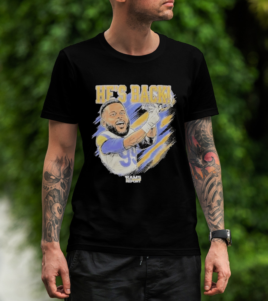 HE'S BACK Aaron Donald Rams Report Los Angeles Rams T-Shirt