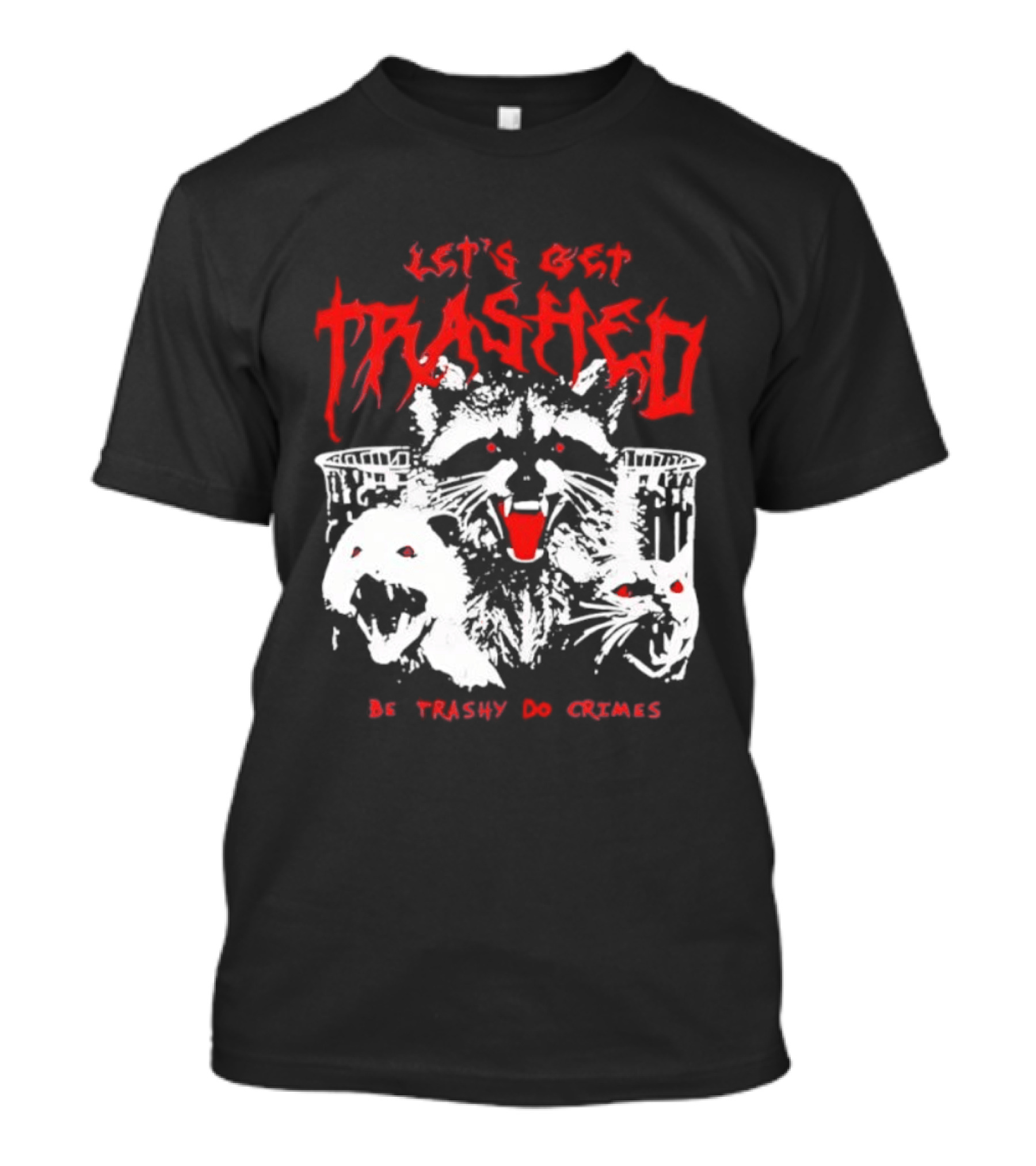 Let's Get Trashed Raccoon Opossum Cat Be Trashy Do Crimes T-Shirt