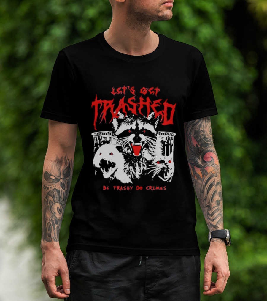 Let's Get Trashed Raccoon Opossum Cat Be Trashy Do Crimes T-Shirt