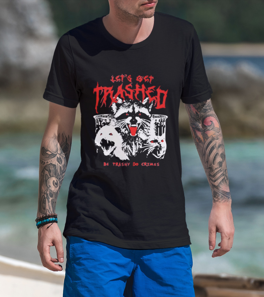 Let's Get Trashed Raccoon Opossum Cat Be Trashy Do Crimes T-Shirt