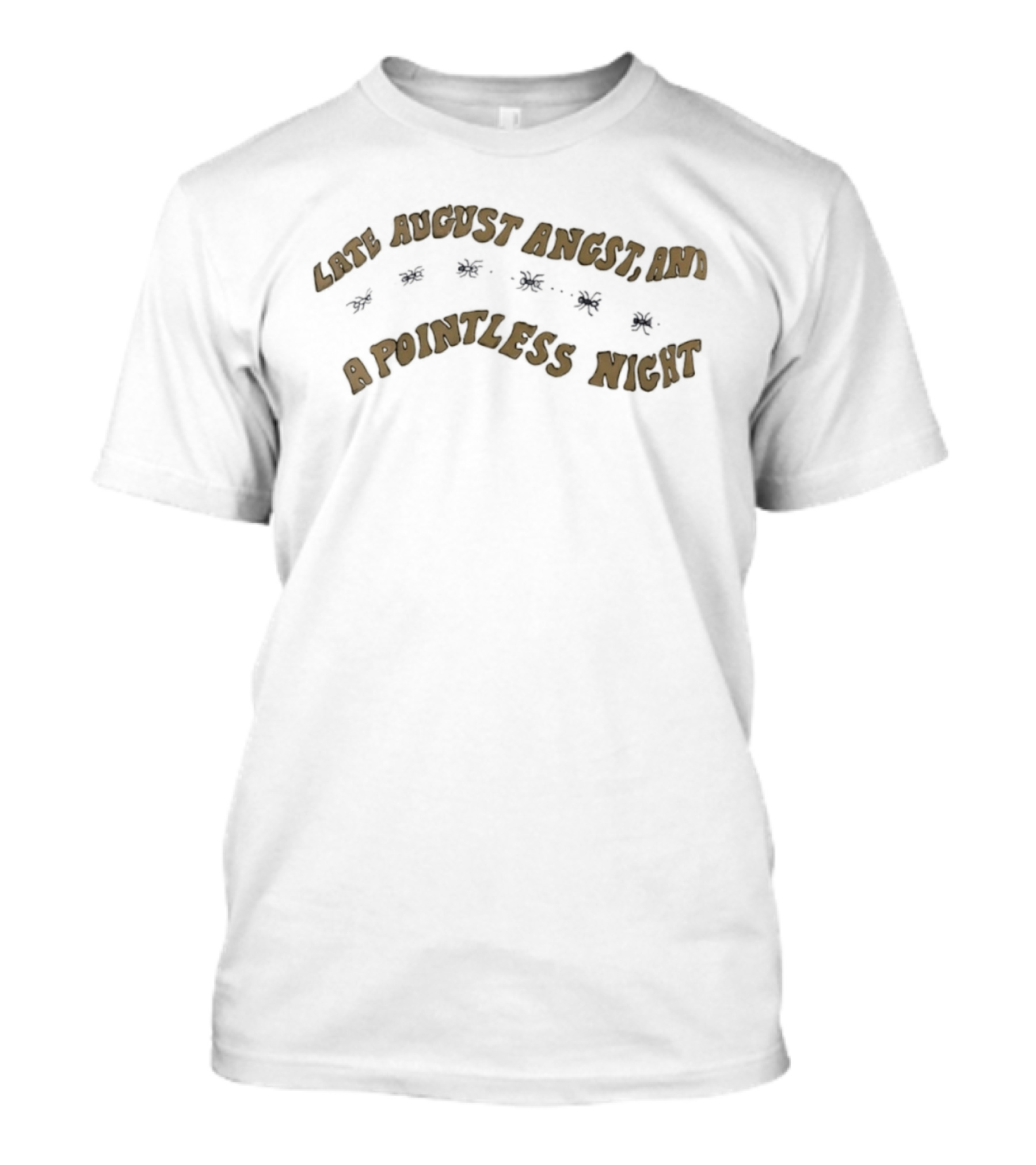 Late August Angst And A Pointless Night T-Shirt