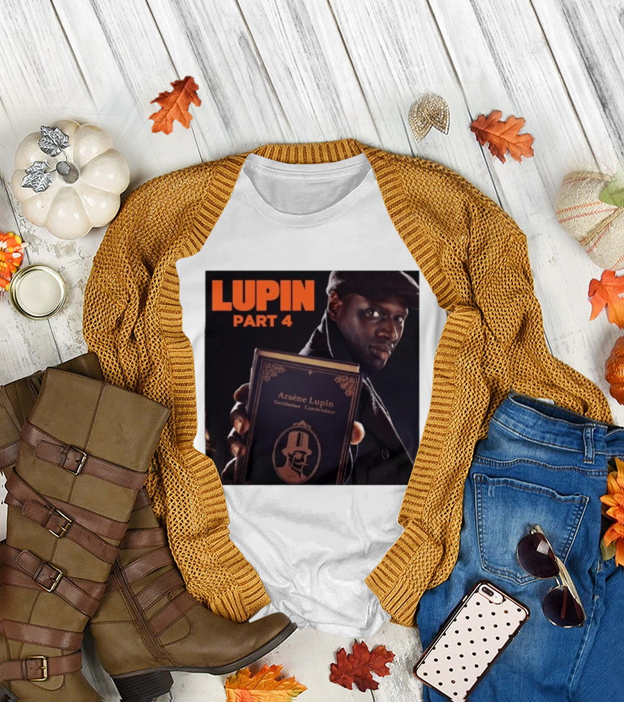 Lupin Part 4 Arsène Lupin Netflix Series Return Gentleman Cambrioleur T-Shirt