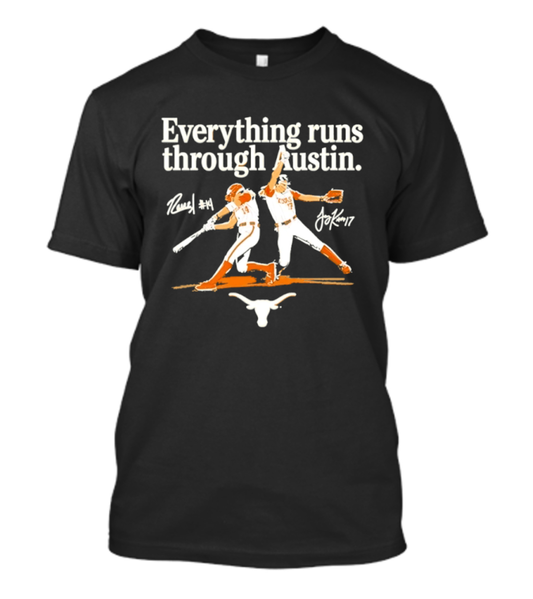 Everything Runs Through Austin Texas Softball Reneau Joy Kay Sports Longhorns T-Shirt