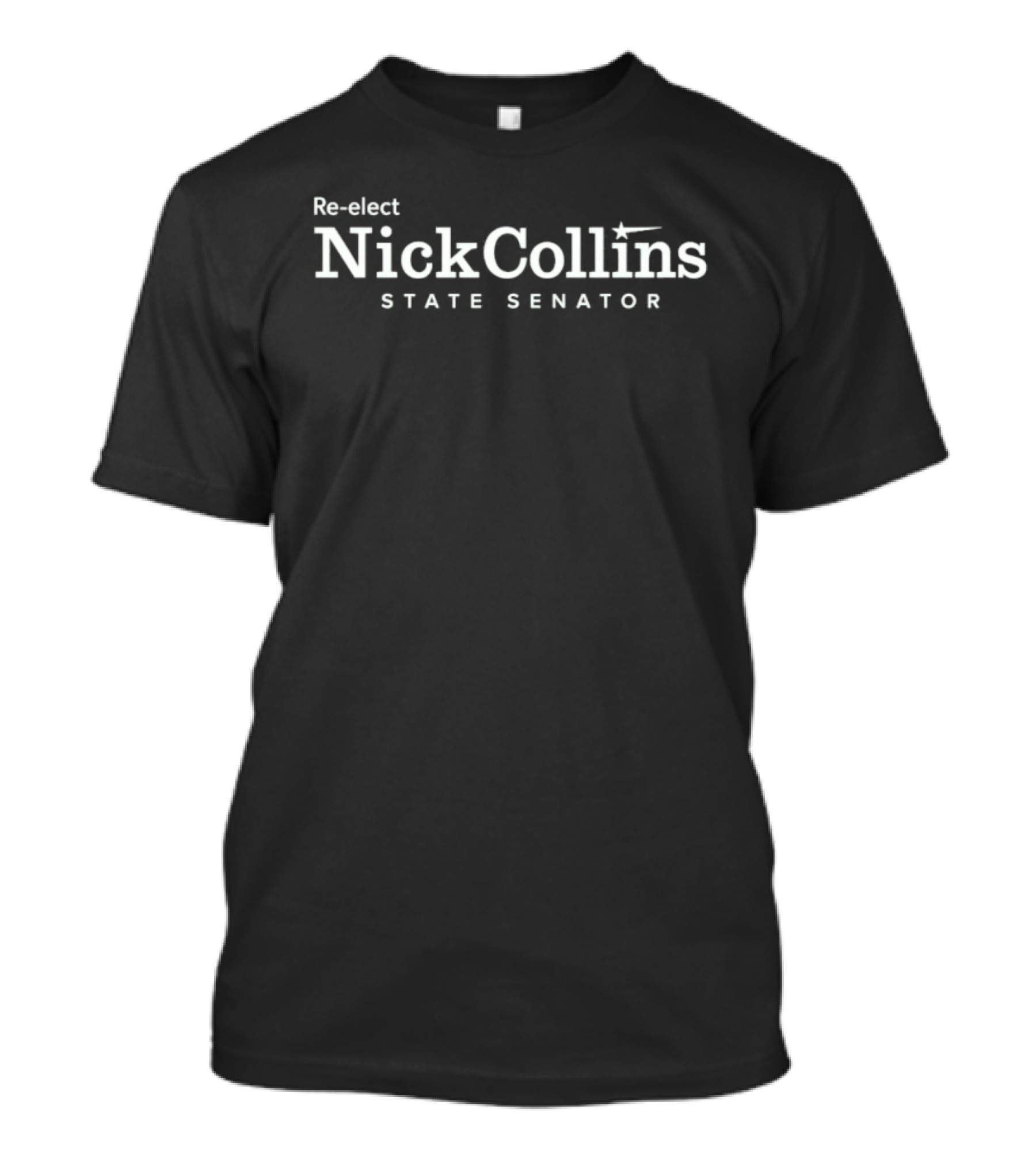 Re Elect Nick Collins State Senator 2026 Political Campaign T-Shirt