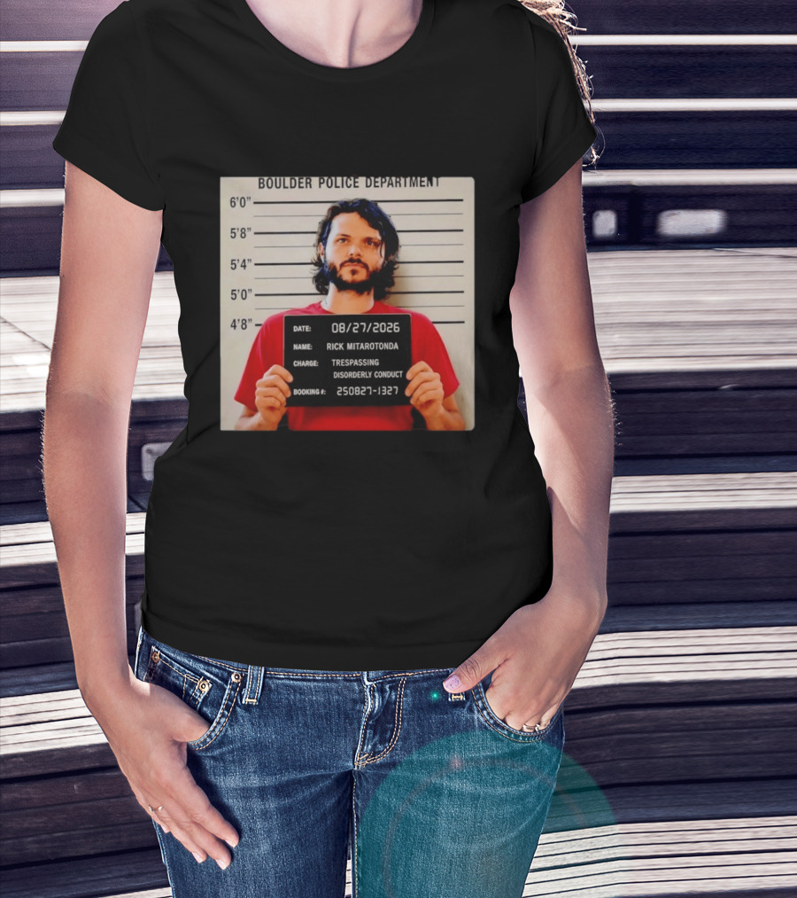 Boulder Police Department Rick Mitarotonda Shot 2026 Trespassing Disorderly Conduct T-Shirt