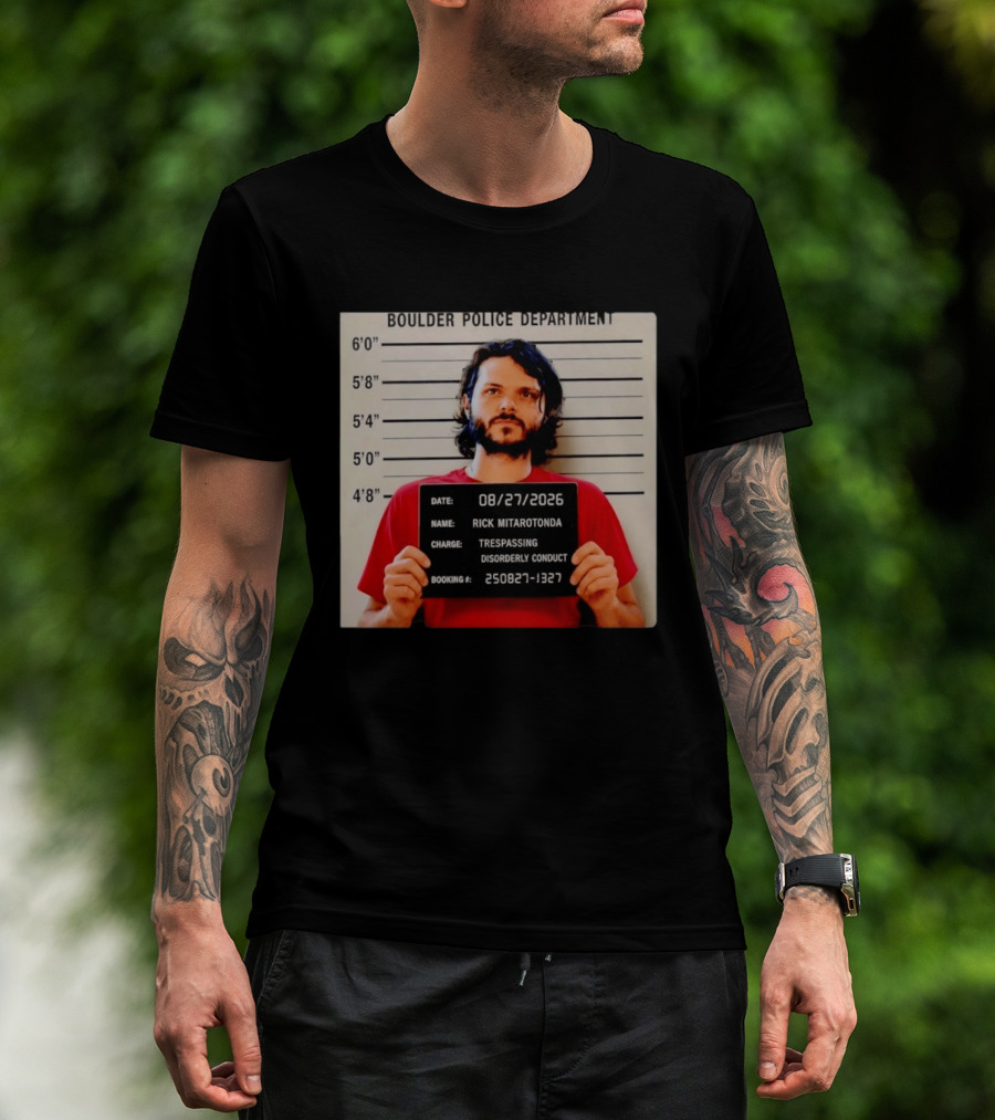 Boulder Police Department Rick Mitarotonda Shot 2026 Trespassing Disorderly Conduct T-Shirt
