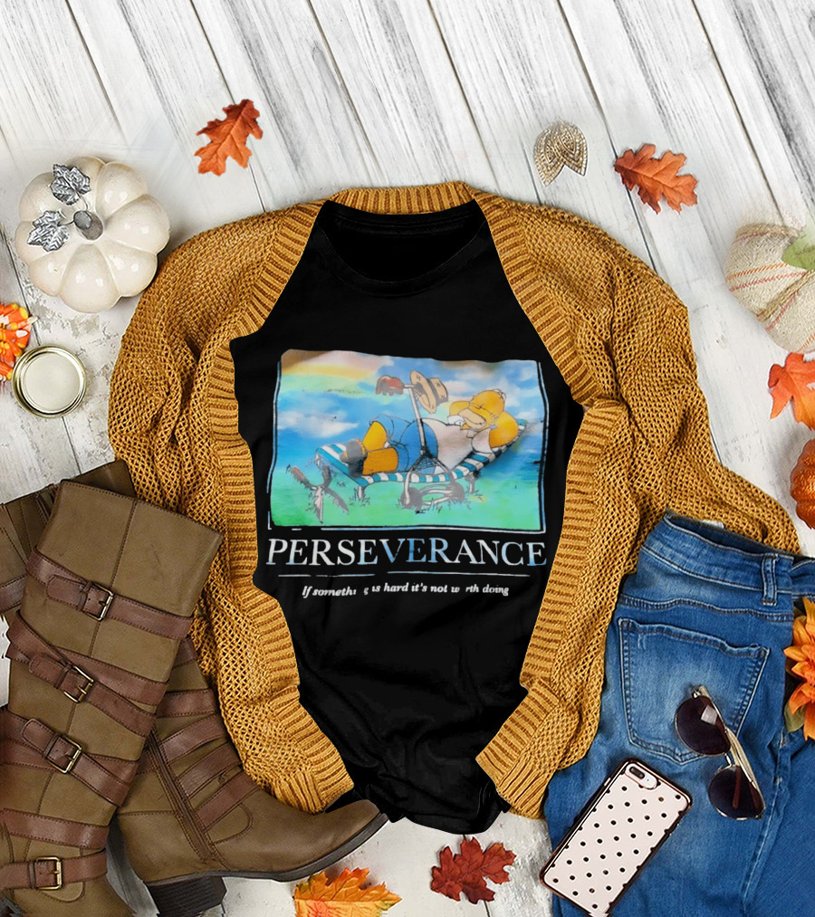 Perseverance Homer Relaxing If Something Is Hard It's Not Worth Doing T-Shirt