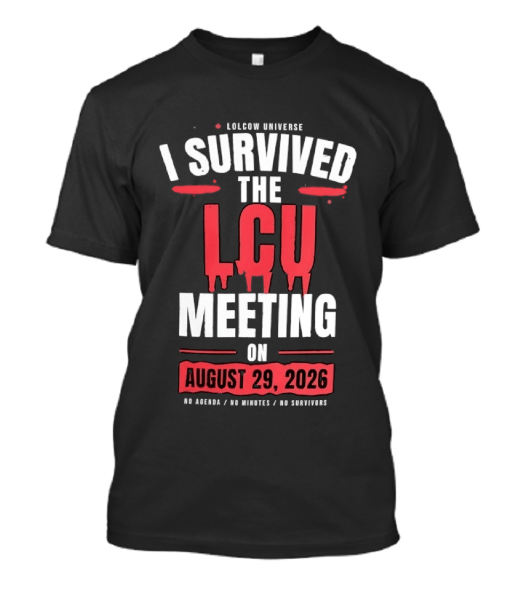 I Survived The LCU Meeting On August 29 2026 Lolcow Universe No Agenda No Minutes No Management T-Shirt