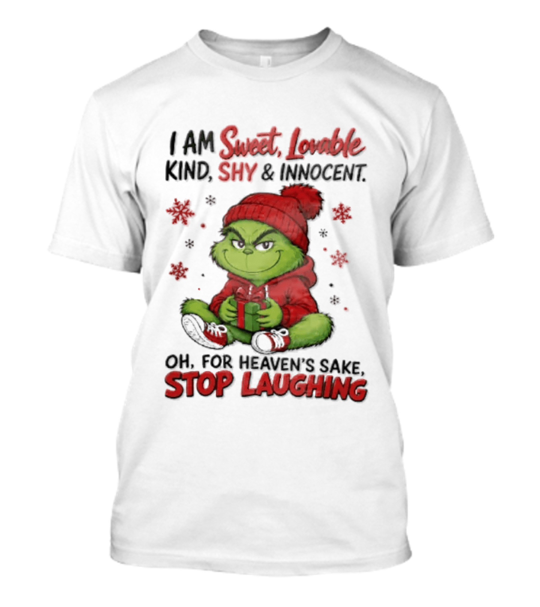 Grinch Christmas I Am Sweet Lovable Kind Shy And Innocent Oh For Heavens Sake Stop Laughing Holiday Sweater T-Shirt