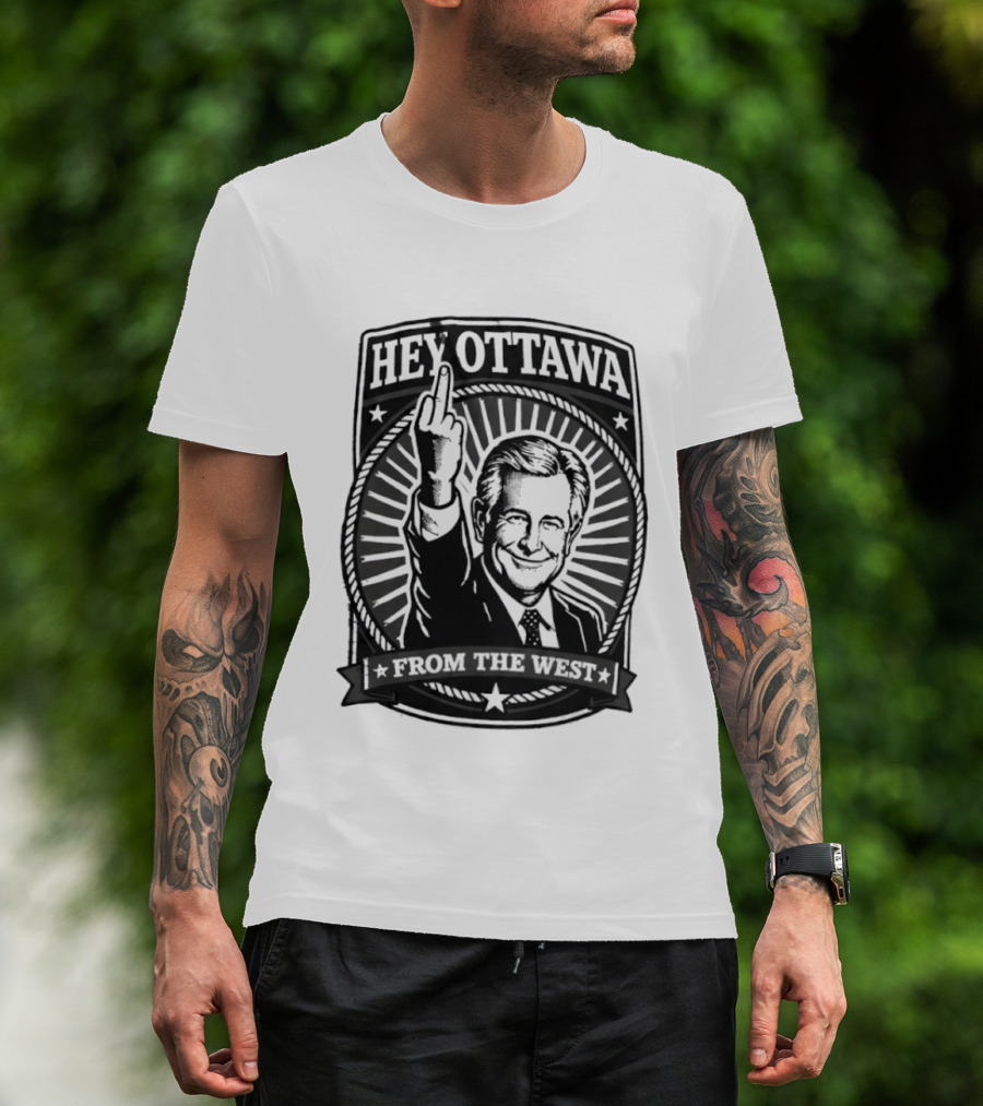 Hey Ottawa From The West Political Western Canada Middle Finger T-Shirt