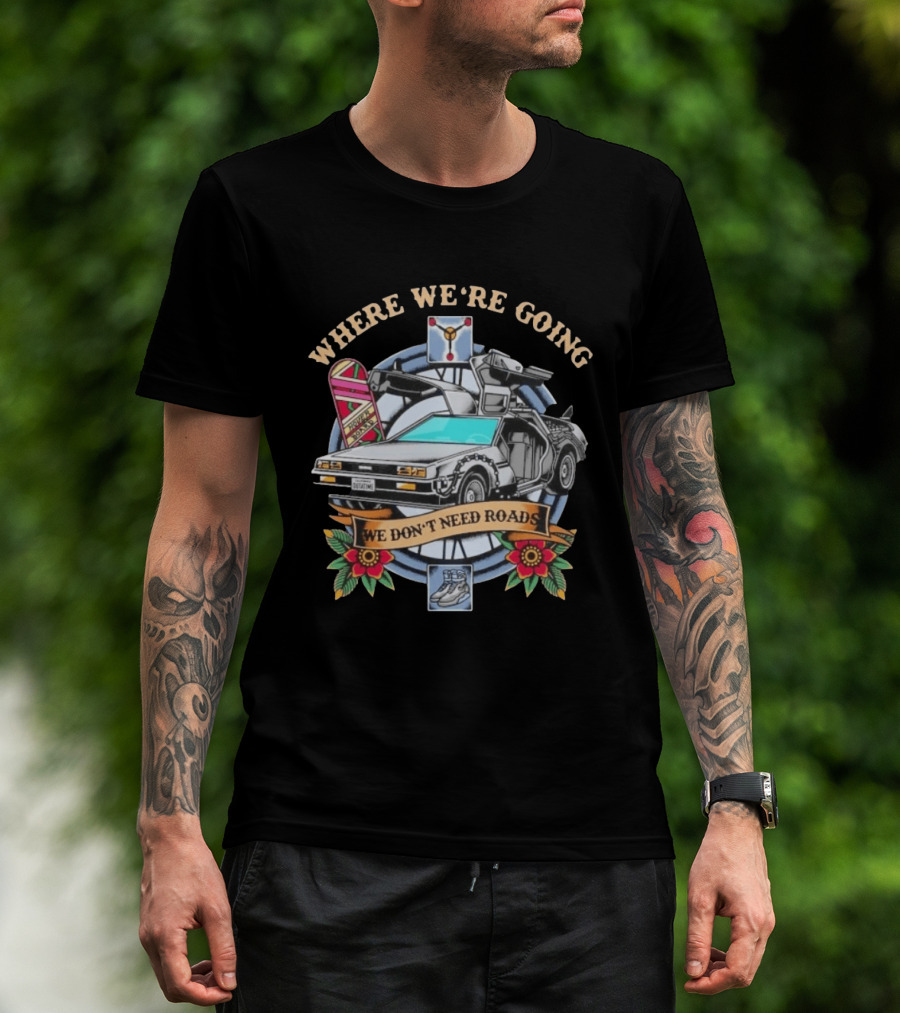Back To The Future Where We're Going We Don't Need Roads DeLorean Outatime Hoverboard Nike Mag Flowers T-Shirt