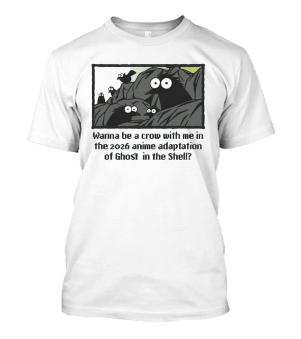 Wanna Be A Crow With Me In The 2026 Anime Adaptation Of Ghost In The Shell T-Shirt