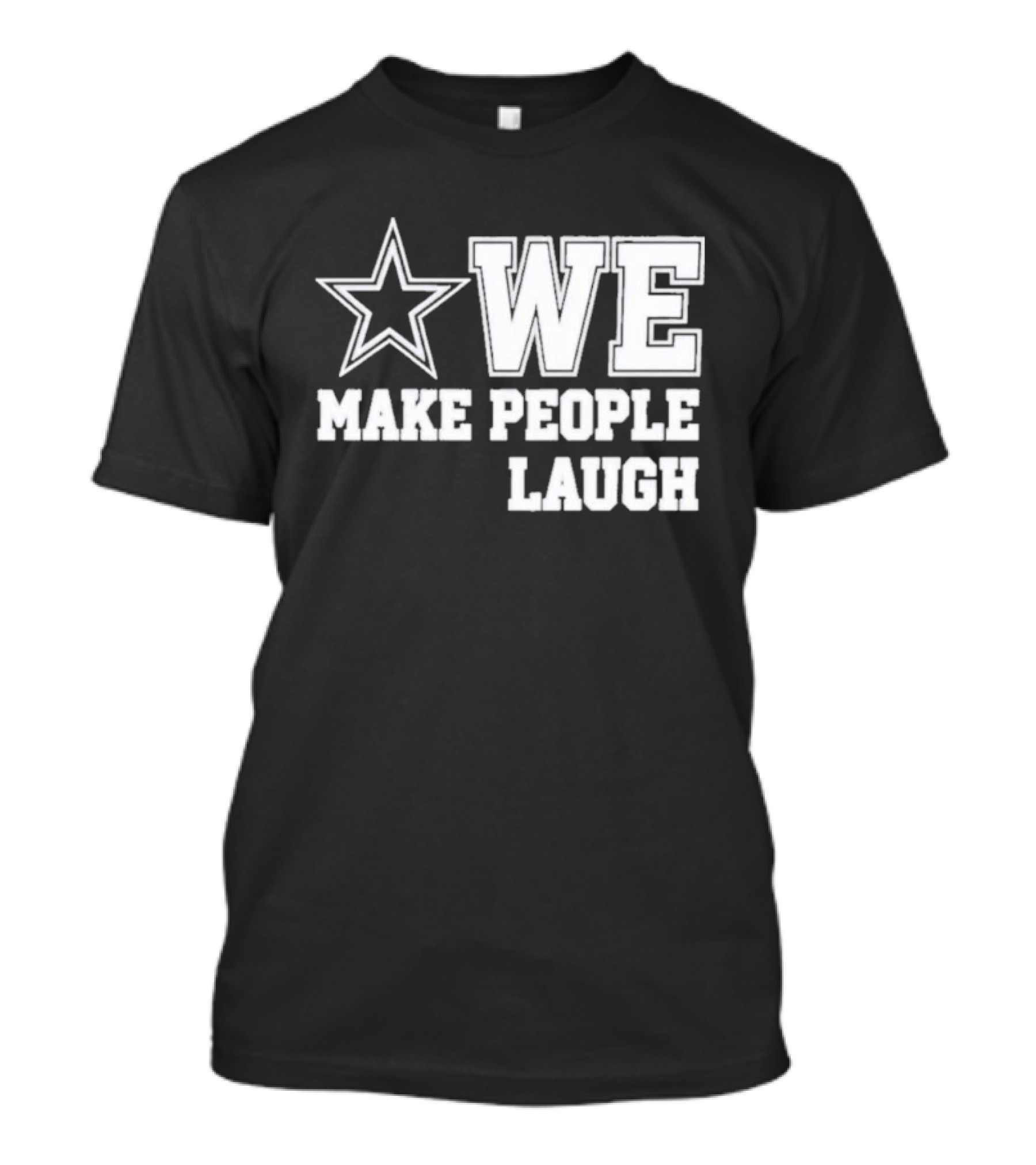 Cowboys Star We Make People Laugh T-Shirt