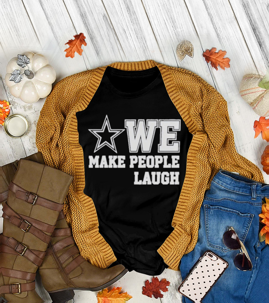 Cowboys Star We Make People Laugh T-Shirt
