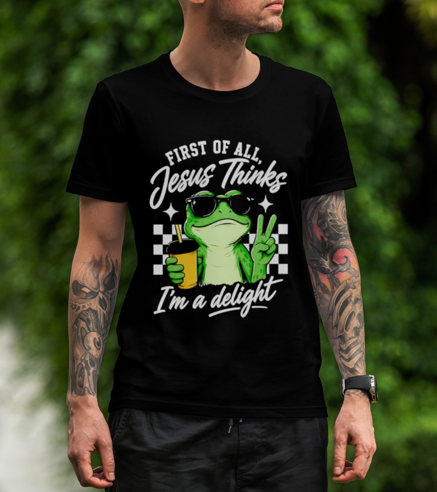 First Of All Jesus Thinks I'm A Delight Frog Holding Drink Peace Sign T-Shirt