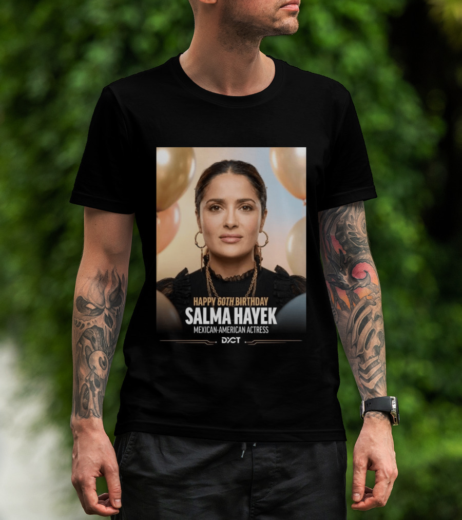Happy 60th Birthday Salma Hayek Celebration Mexican American Actress T-Shirt