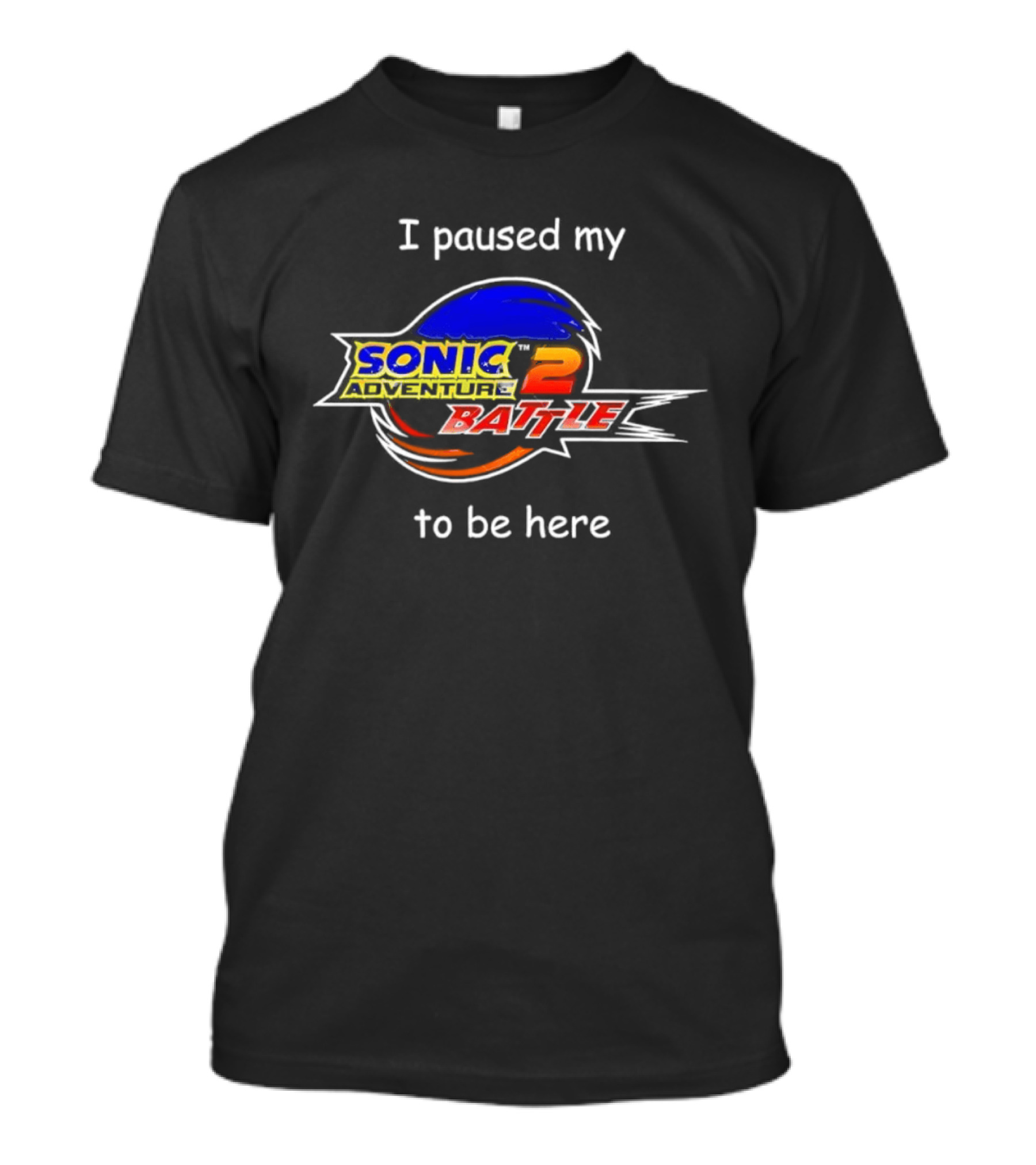 I Paused My Sonic The Hedgehog 2 Battle To Be Here T-Shirt