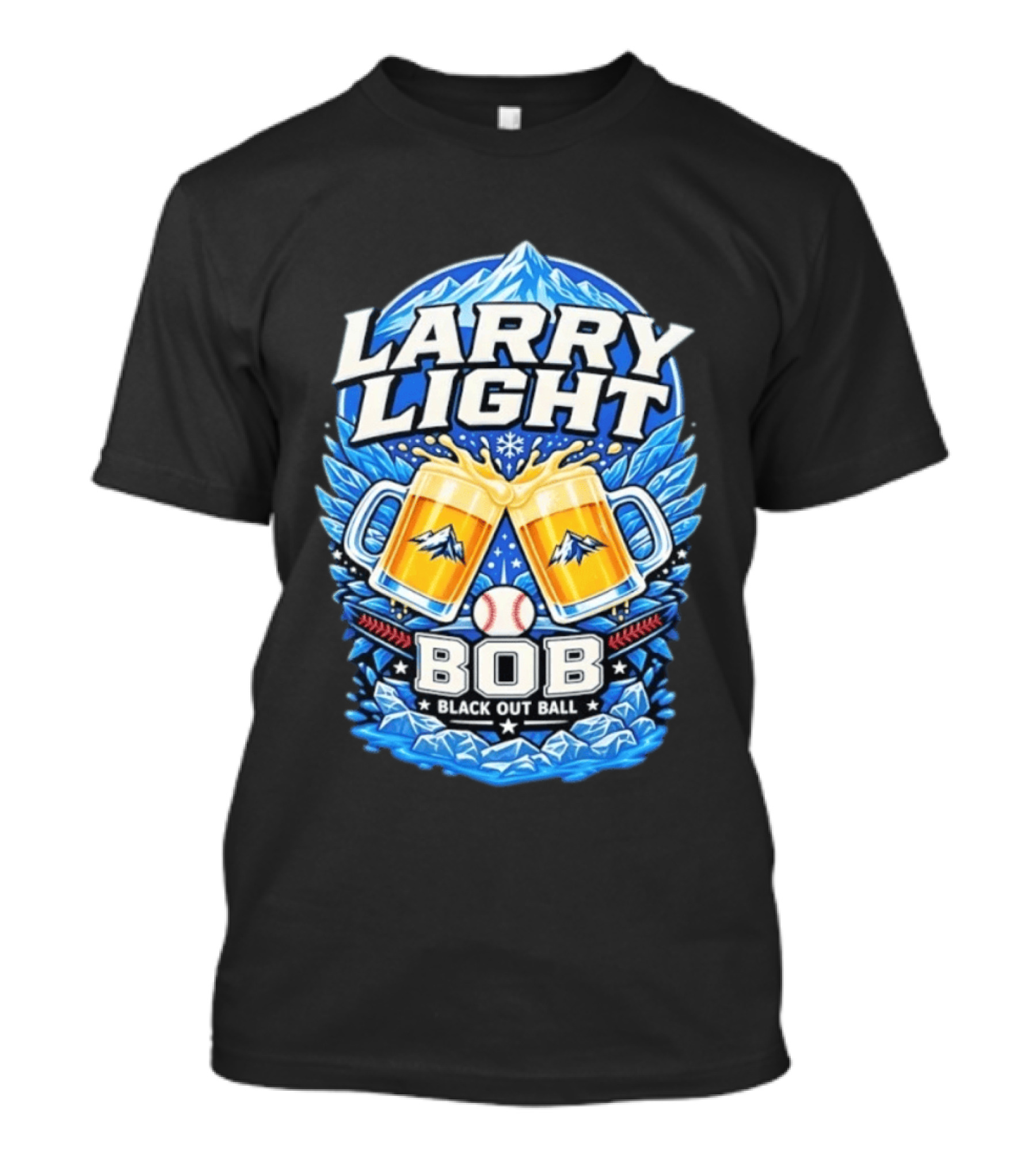 Larry Light BOB Black Out Ball Baseball Beer S Snowy Mountains T-Shirt