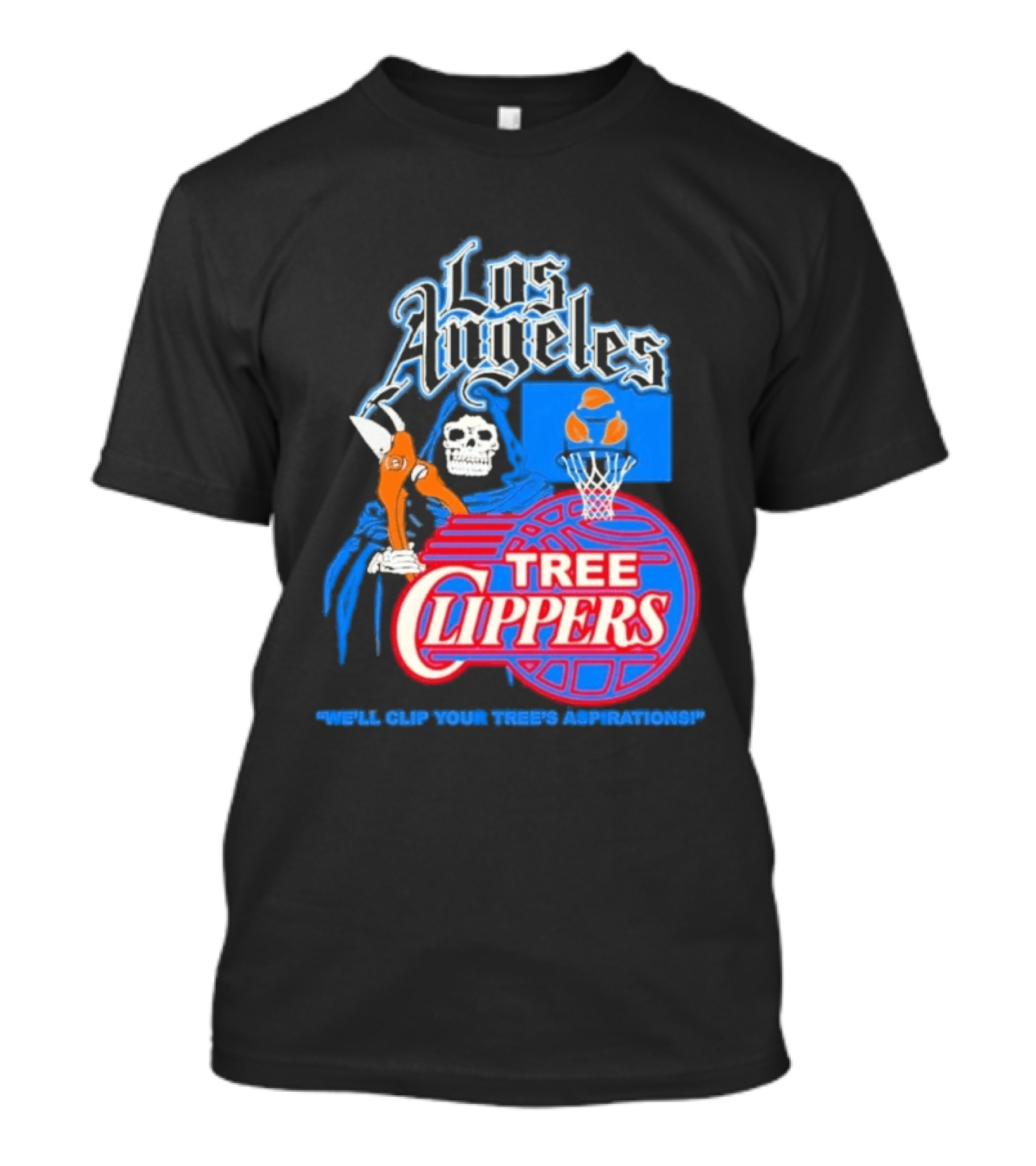 Los Angeles Tree Clippers Grim Reaper Basketball We'll Clip Your Tree's Aspirations T-Shirt