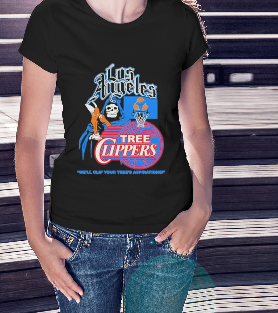 Los Angeles Tree Clippers Grim Reaper Basketball We'll Clip Your Tree's Aspirations T-Shirt