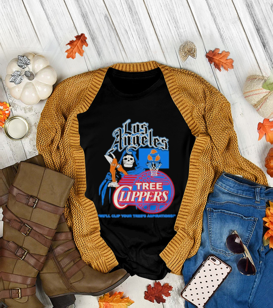 Los Angeles Tree Clippers Grim Reaper Basketball We'll Clip Your Tree's Aspirations T-Shirt