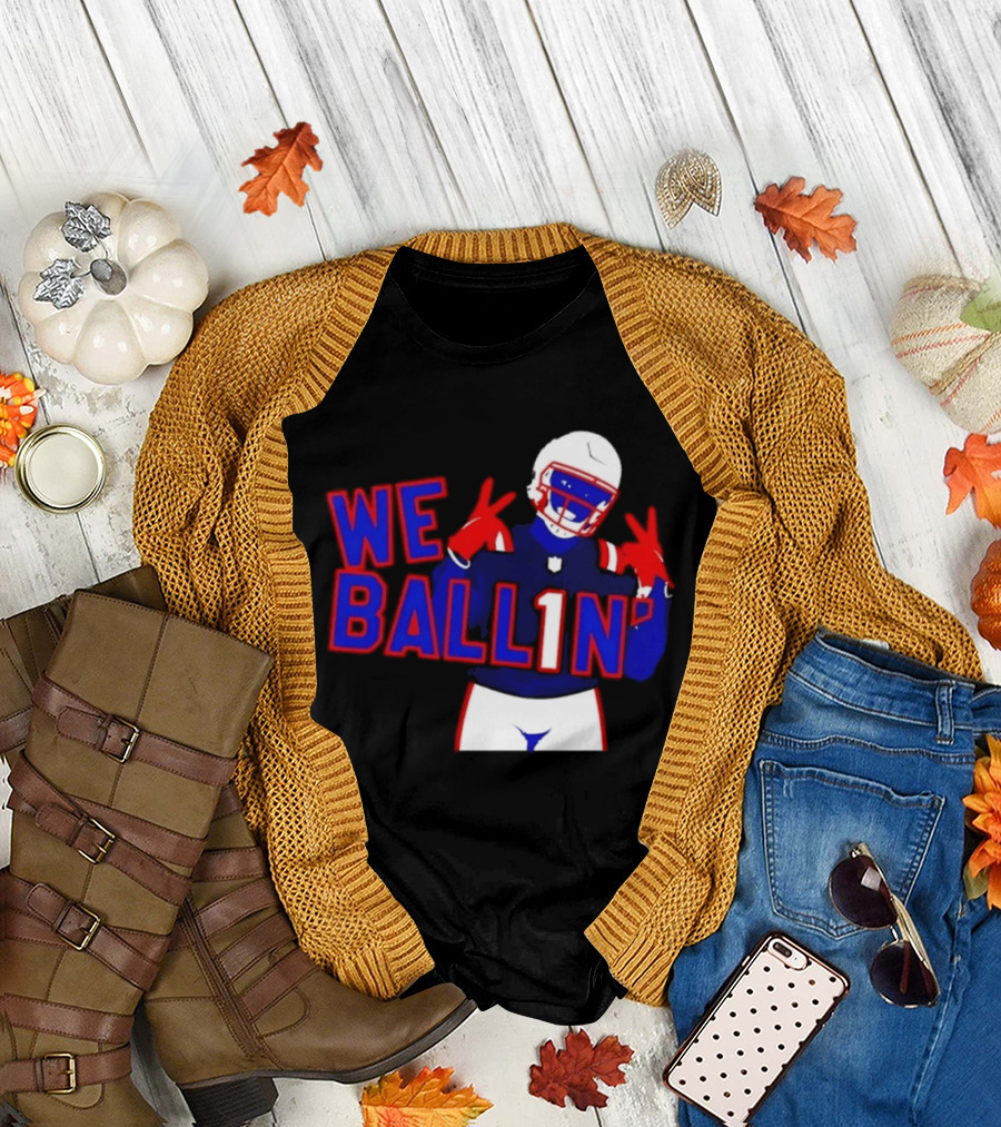 New England Patriots We Ballin Number 1 Football T-Shirt