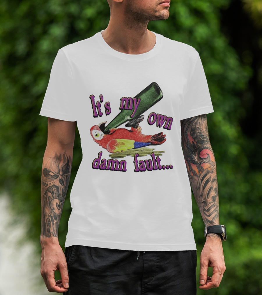 Fsgprints Wastin Away Again It's My Own Damn Fault Parrot Drinking T-Shirt